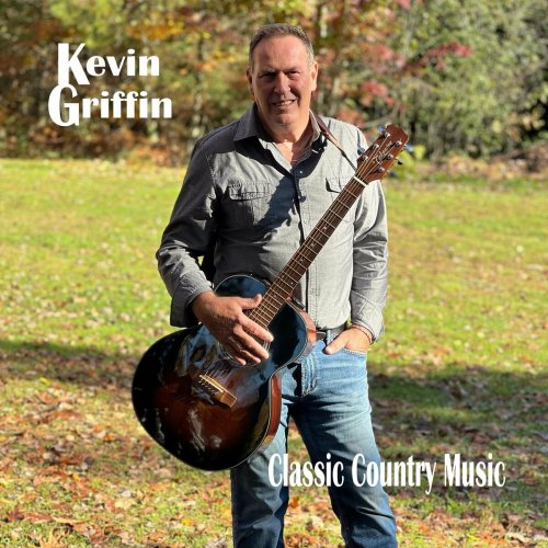 Kevin Griffin - Classic Country Music (2023)