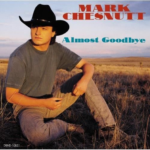 Mark Chesnutt - Almost Goodbye (1993)