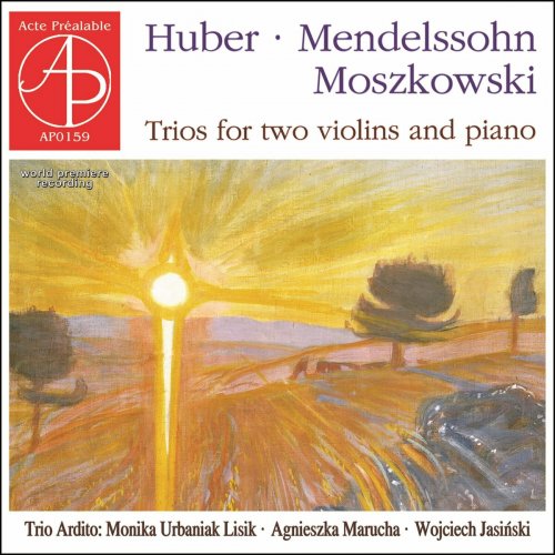 Trio Ardito - H. Huber, A. Mendelssohn, M. Moszkowski: Trios (World Premiere Recording) (2023)