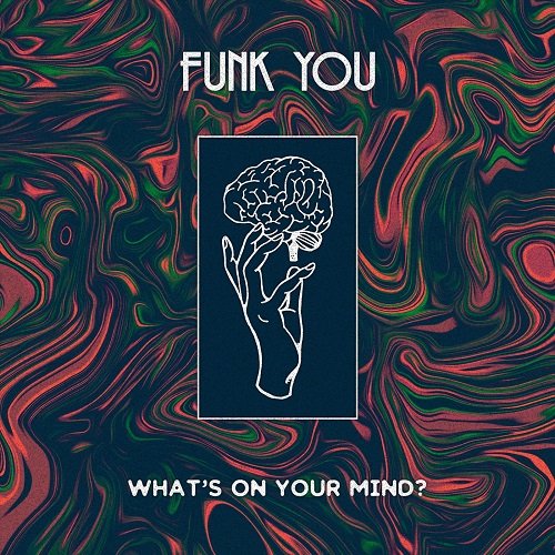 Funk You - What's on Your Mind (2018)