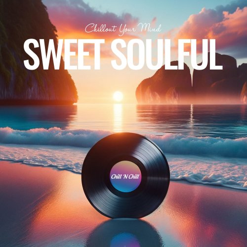 VA - Sweet Soulful: Chillout Your Mind (2023)
