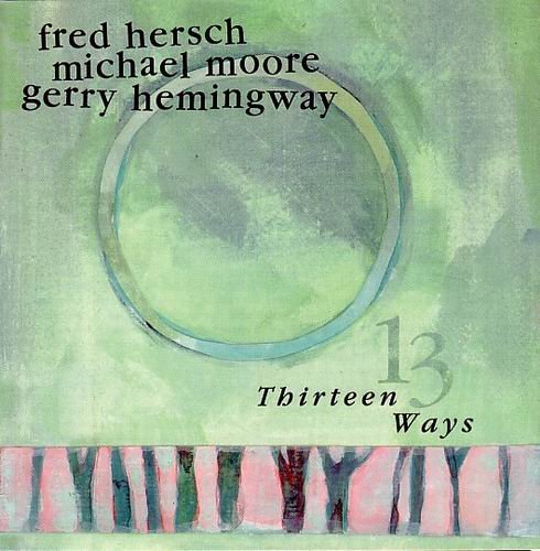 Fred Hersh, Michael Moore, Gerry Hemingway - Thirteen Ways (1997)