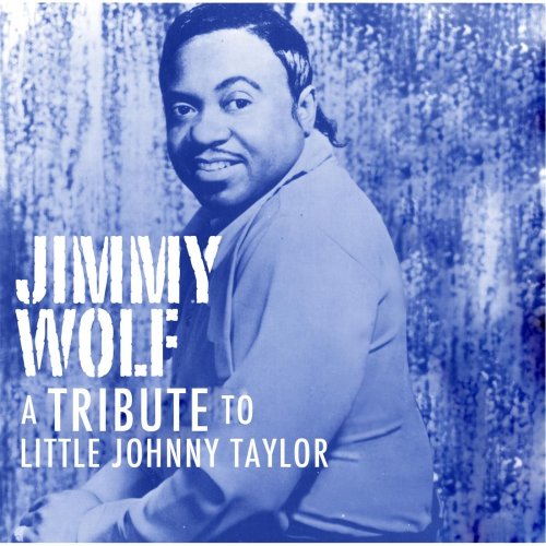 Jimmy Wolf - A Tribute to Little Johnny Taylor (2012)