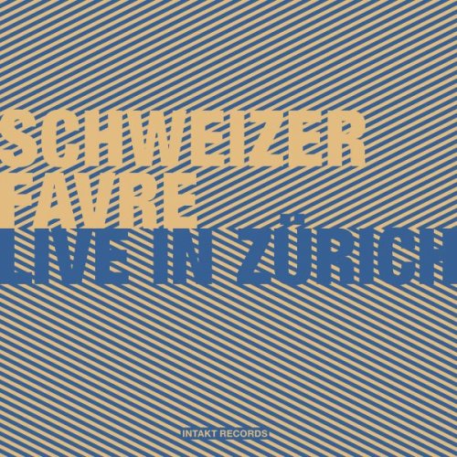 Schweizer Favre - Live In Z​ü​rich (2013)