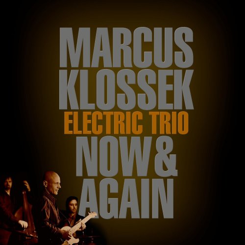 Marcus Klossek Electric Trio - Now & Again (2012)