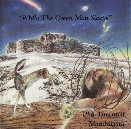 Phil Thornton With Mandragora - While The Green Man Sleeps (1993)