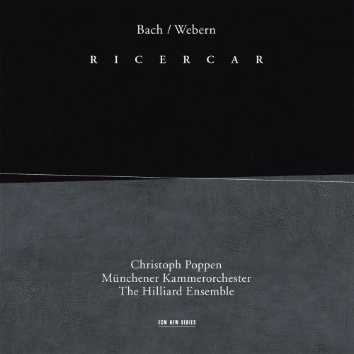 The Hilliard Ensemble, Münchener Kammerorchester, Christoph Poppen - Bach, Webern: Ricercar (2003)