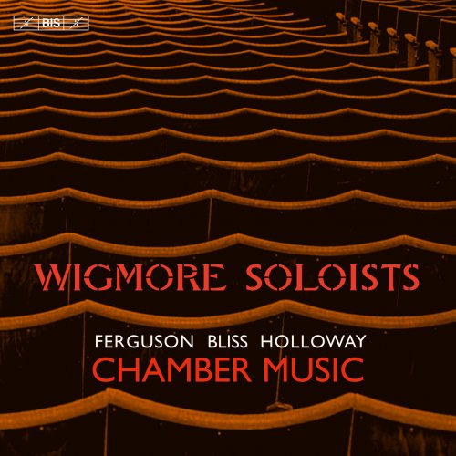 Wigmore Soloists - Ferguson, Bliss & Holloway: Chamber Music (2023) [Hi-Res]