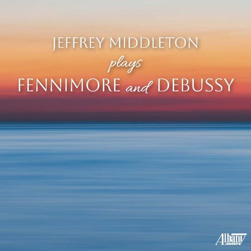 Jeffrey Middleton - Jeffrey Middleton Plays Fennimore & Debussy (2023) [Hi-Res]