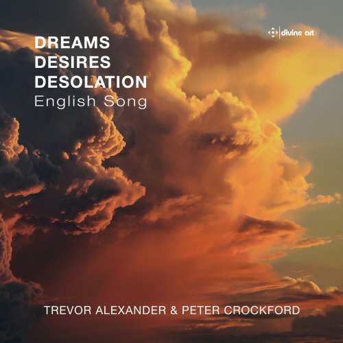 Trevor Alexander, Peter Crockford - Dreams, Desires, Desolation - English Song (2023) [Hi-Res]