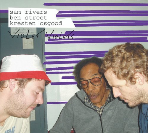 Sam Rivers, Ben Street, Kresten Osgood - Violet Violets (2005)