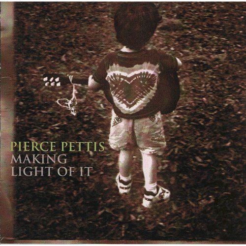 Pierce Pettis - Making Light of It (1996)