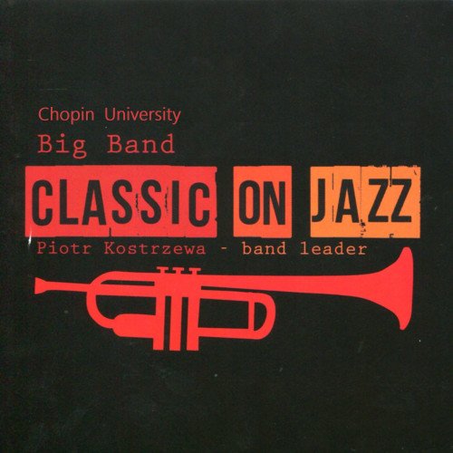 Chopin Univeristy Big Band - Classic on Jazz (2014)