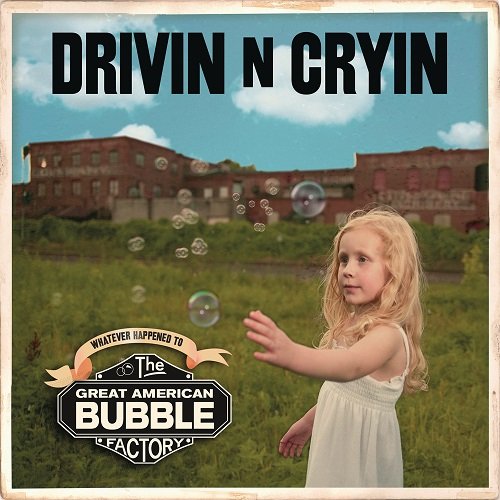 Drivin' N' Cryin' - Great American Bubble Factory (2009)