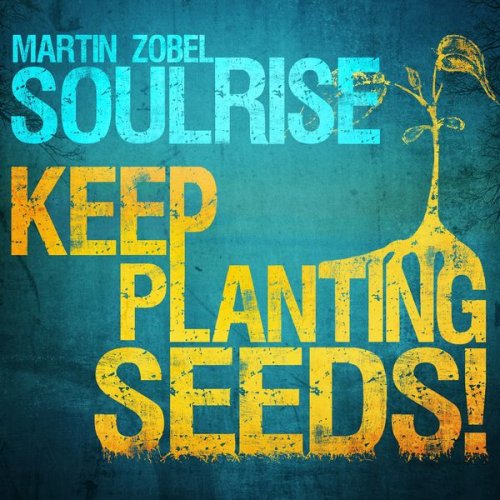 Martin Zobel, Soulrise - Keep Planting Seeds (2014)