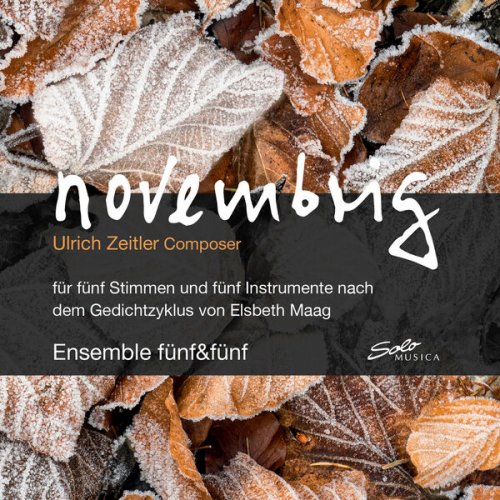 Ensemble fünf&fünf - Ulrich Zeitler: Novembrig (2023) [Hi-Res]