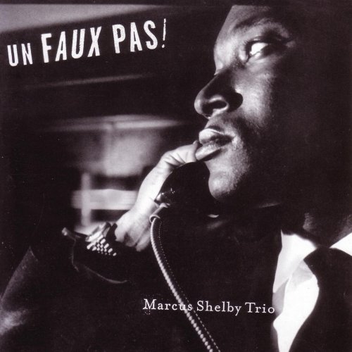 Marcus Shelby Trio - Un Faux Pas ! (2006)