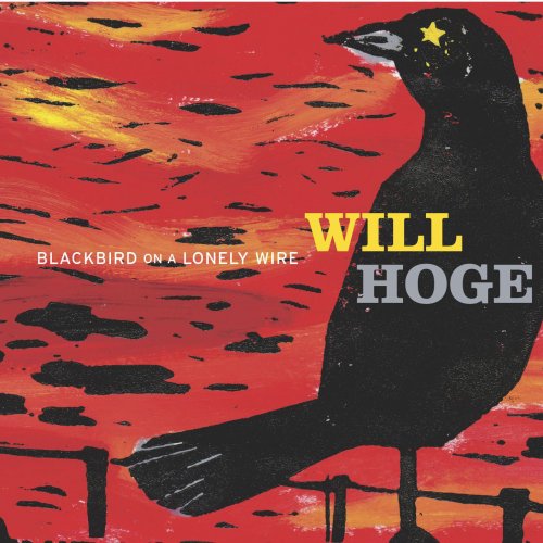 Will Hoge - Blackbird On A Lonely Wire (U.S.Version) (2003)