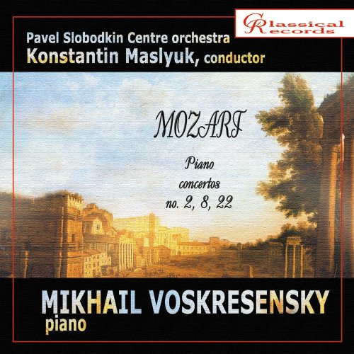 Mikhail Voskresensky, Moscow Chamber Orchestra, Konstantin Maslyuk - Mozart: Piano concertos, Nos. 2, 8 , 22 (2010)