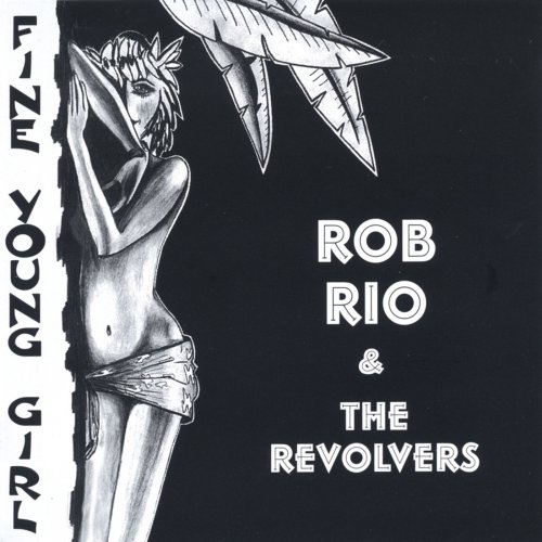 Rob Rio, The Revolvers - Fine Young Girl (1994)