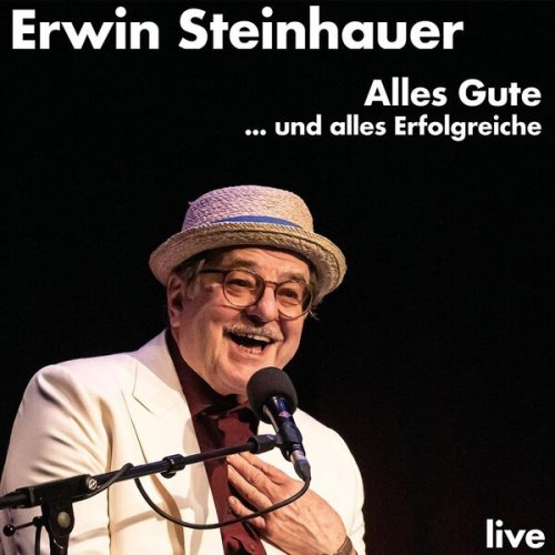 Erwin Steinhauer - Alles Gute ... und alles Erfolgreiche - Live (2023)