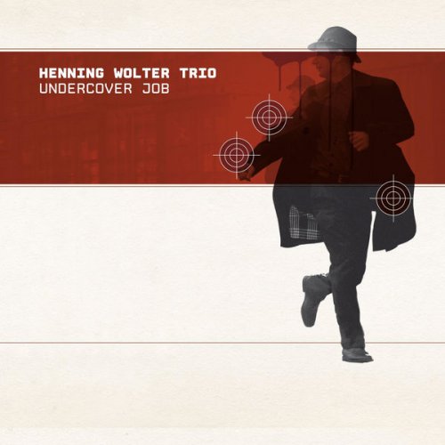 Henning Wolter Trio - Undercover Job (2012)