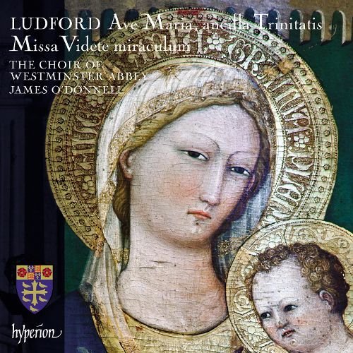 Westminster Abbey Choir, James O'Donnell - Ludford: Missa Videte miraculum & Ave Maria, ancilla Trinitatis (2018) [Hi-Res]