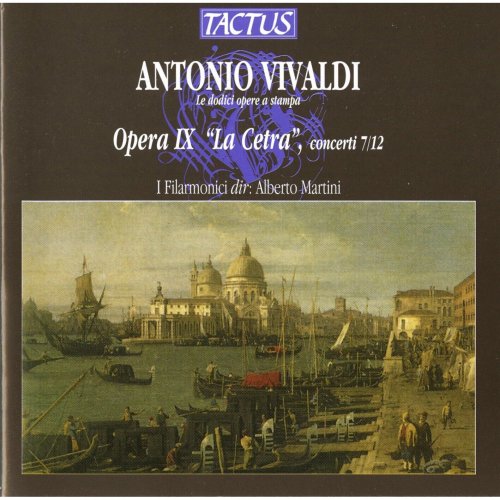 I Filarmonici, Alberto Martini -  Vivaldi: La cetra, Op. 9 Nos. 7-12 (2012)
