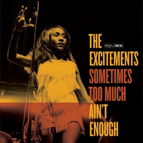 The Excitements - Sometimes Too Much Ain't Enough (2013)