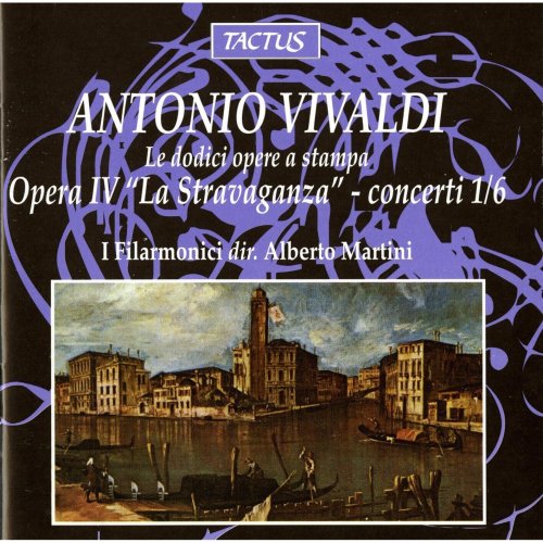 I Filarmonici, Alberto Martini - Vivaldi Opera IV: La stravaganza, Op. 4 Nos. 1-6 (2012)