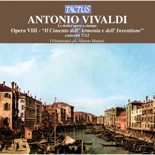 I Filarmonici, Alberto Martini - Vivaldi: Opera VIII - "Il Cimento dell'Armonia e dell'Inventione" - concerti 7/12 (2012)