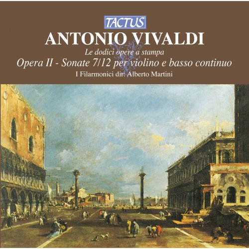 I Filarmonici, Alberto Martini - Vivaldi: Opera II - Violin Sonatas, Op. 2 Nos. 7-12 (2012)