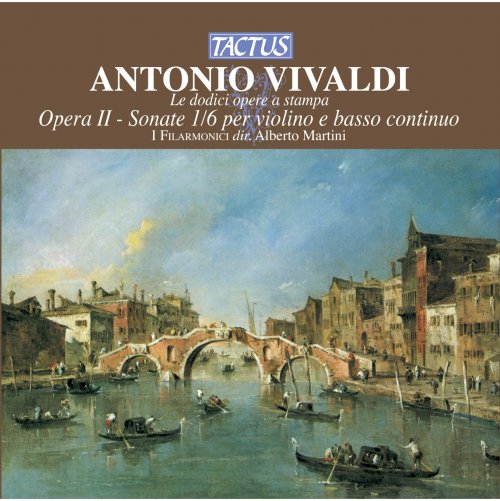 I Filarmonici, Alberto Martini - Vivaldi: Opera II - Violin Sonatas, Op. 2 Nos. 1-6 (2012)