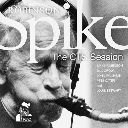 Spike Robinson - The CTS Sessions (2005)