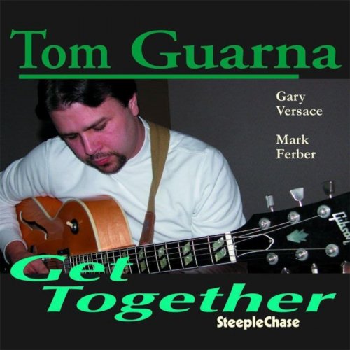 Tom Guarna - Get Together (2005) FLAC