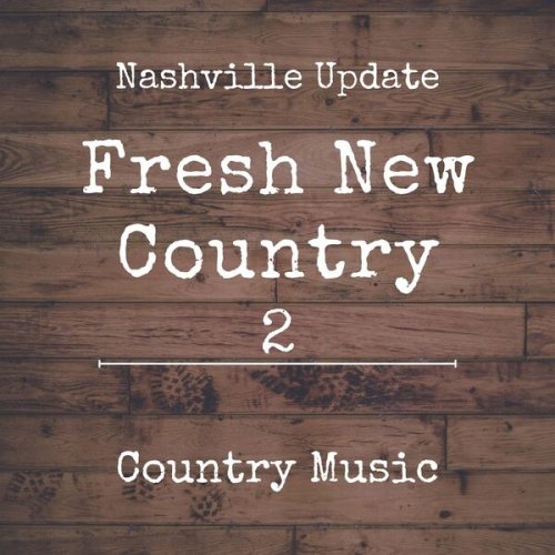 VA - Fresh New Country 2 - Nashville Update - Country Music (2023)