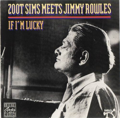 Zoot Sims Meets Jimmy Rowles - If I'm Lucky (1978)