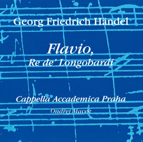 Cappella Accademica Praha - Händel: Flavio, Re de' Longobardi, HWV 16 (1999)