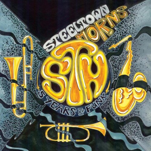 Steeltown Horns - 5 Years Of Funk (2023)