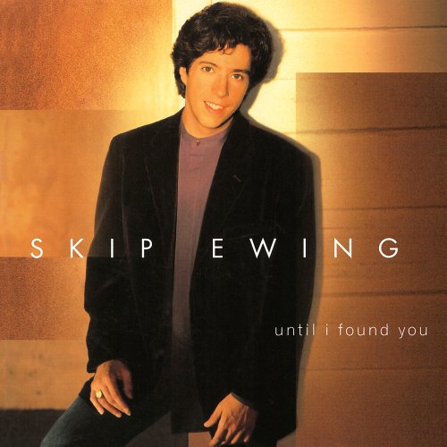 Skip Ewing - Until I Found You (1997)