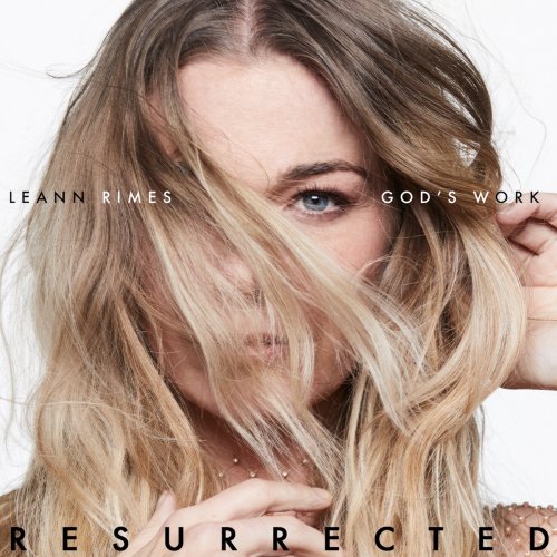 LeAnn Rimes - God's Work (Resurrected) (2023)