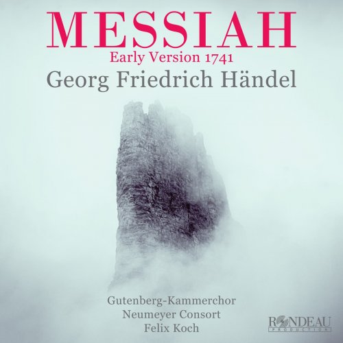 Gutenberg-Kammerchor, Felix Koch, Neumeyer Consort - Georg Friedrich Händel: Messiah (Early Version 1741, First Recording) (2023) [Hi-Res]