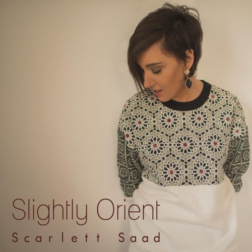 Scarlett Saad - Slightly Orient (2015)