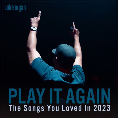 Luke Bryan - Play It Again: The Songs You Loved In 2023 (2023)