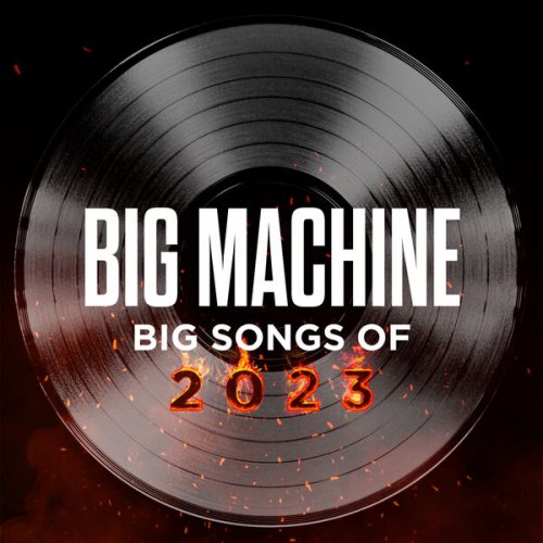 VA - Big Machine: Big Songs Of 2023 (2023)