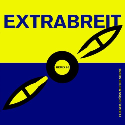 Extrabreit - Flieger, grüß mir die Sonne (Remix 90) (2023)