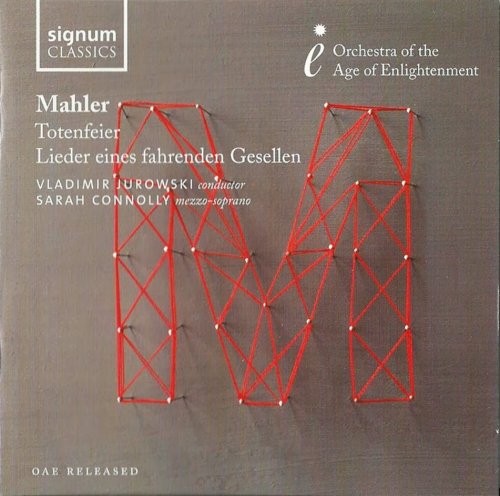 Sarah Connolly, Orchestra of the Age of Enlightenment, Vladimir Jurowski - Mahler: Totenfeier, Lieder eines fahrenden Gesellen (2012) CD-Rip