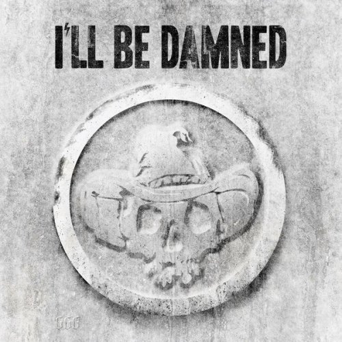 I'll Be Damned - I'll Be Damned (2017)