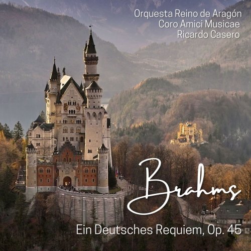 Ricardo Casero, Orquesta Reino de Aragón, Coro Amici Musicae - Brahms: Ein Deutsches Requiem, Op. 45 (Live) (2023) [Hi-Res]