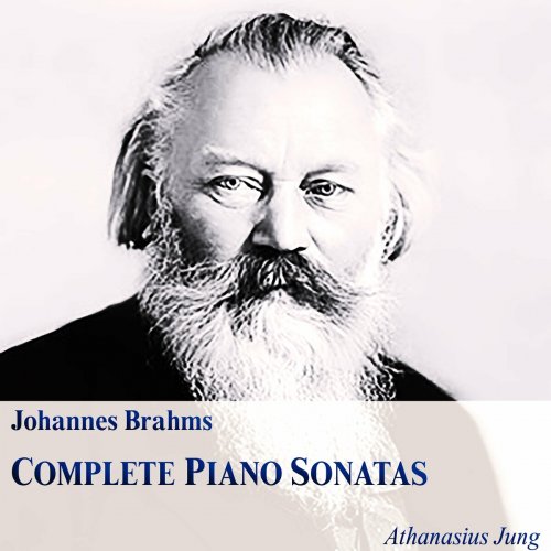 Athanasius Jung - Johannes Brahms: Complete Piano Sonatas (2023)